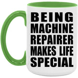Being Machine Repairer Makes Life Special - 15oz Accent Mug Green