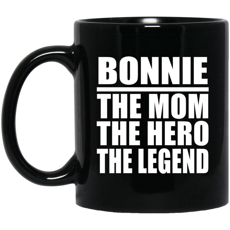 Bonnie The Mom The Hero The Legend - 11 Oz Coffee Mug Black