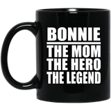 Bonnie The Mom The Hero The Legend - 11 Oz Coffee Mug Black