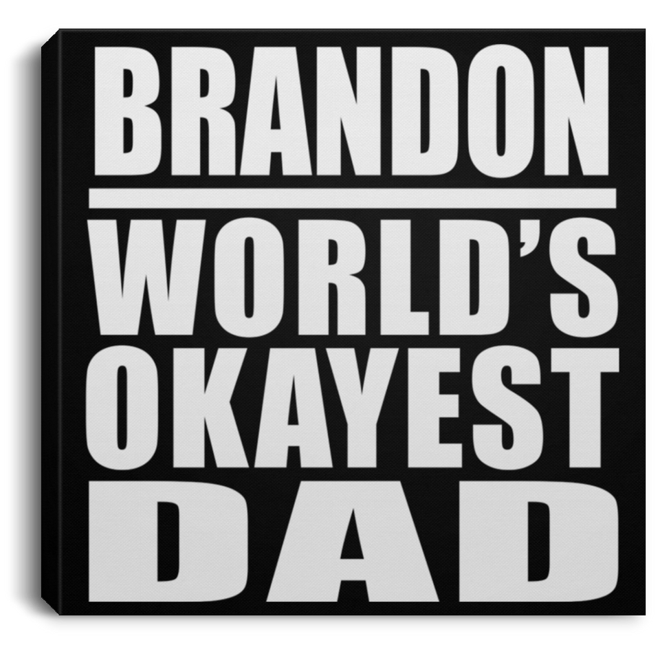 Brandon World's Okayest Dad - Canvas Square