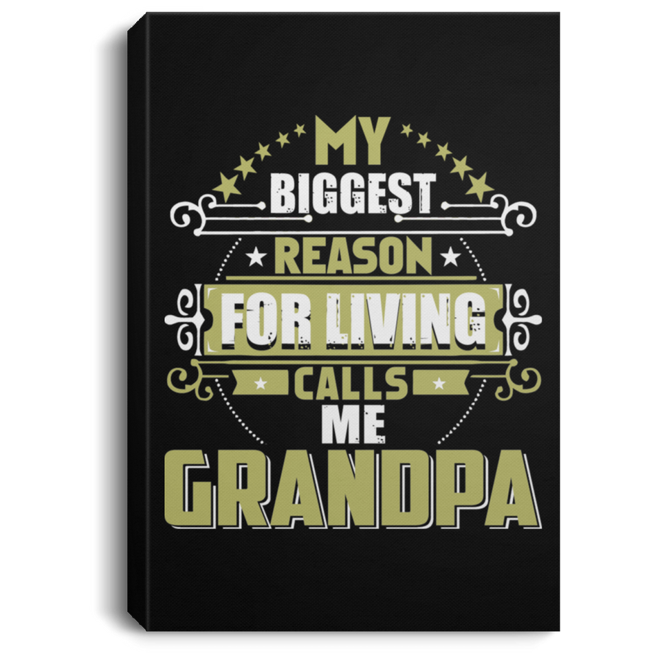 My Biggest Reason For Living Calls Me Grandpa - Canvas Portrait