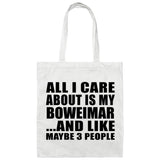 All I Care About Is My Boweimar - Tote Bag White