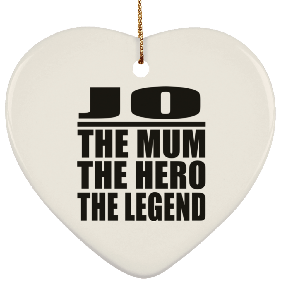 Jo The Mum The Hero The Legend - Heart Ornament