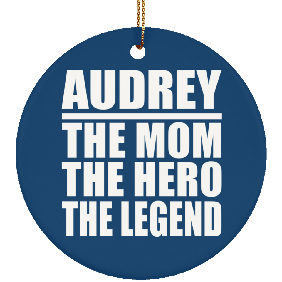 Audrey The Mom The Hero The Legend - Circle Ornament