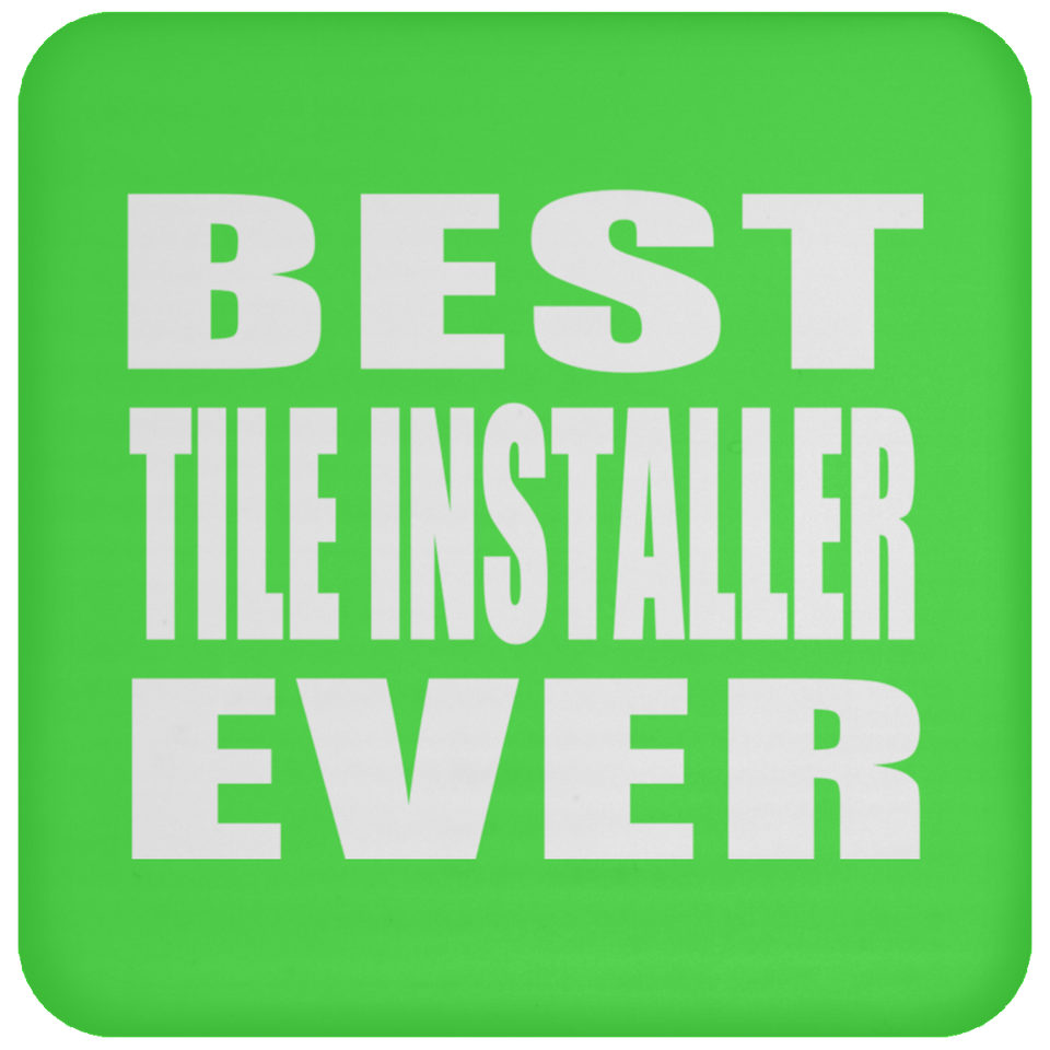 Best Tile Installer Ever - Drink Coaster
