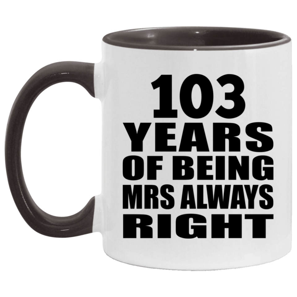 103rd Anniversary 103 Years of Being Mrs Always Right - 11oz Accent Mug Black