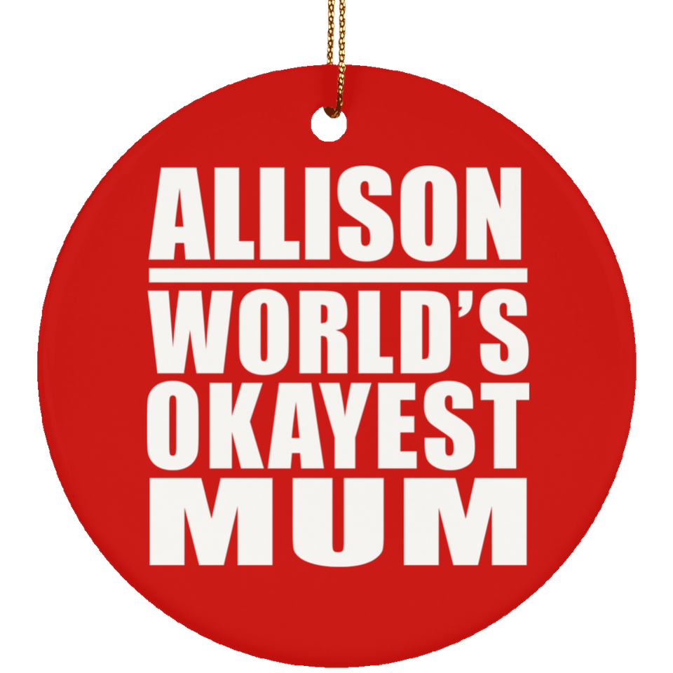 Allison World's Okayest Mum - Circle Ornament