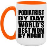 Podiatrist By Day World's Best Mom By Night - 15oz Accent Mug Orange