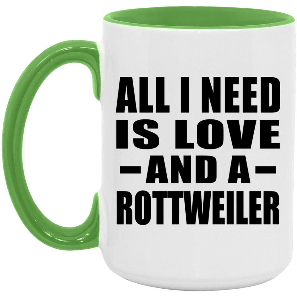 All I Need Is Love And A Rottweiler - 15oz Accent Mug Green