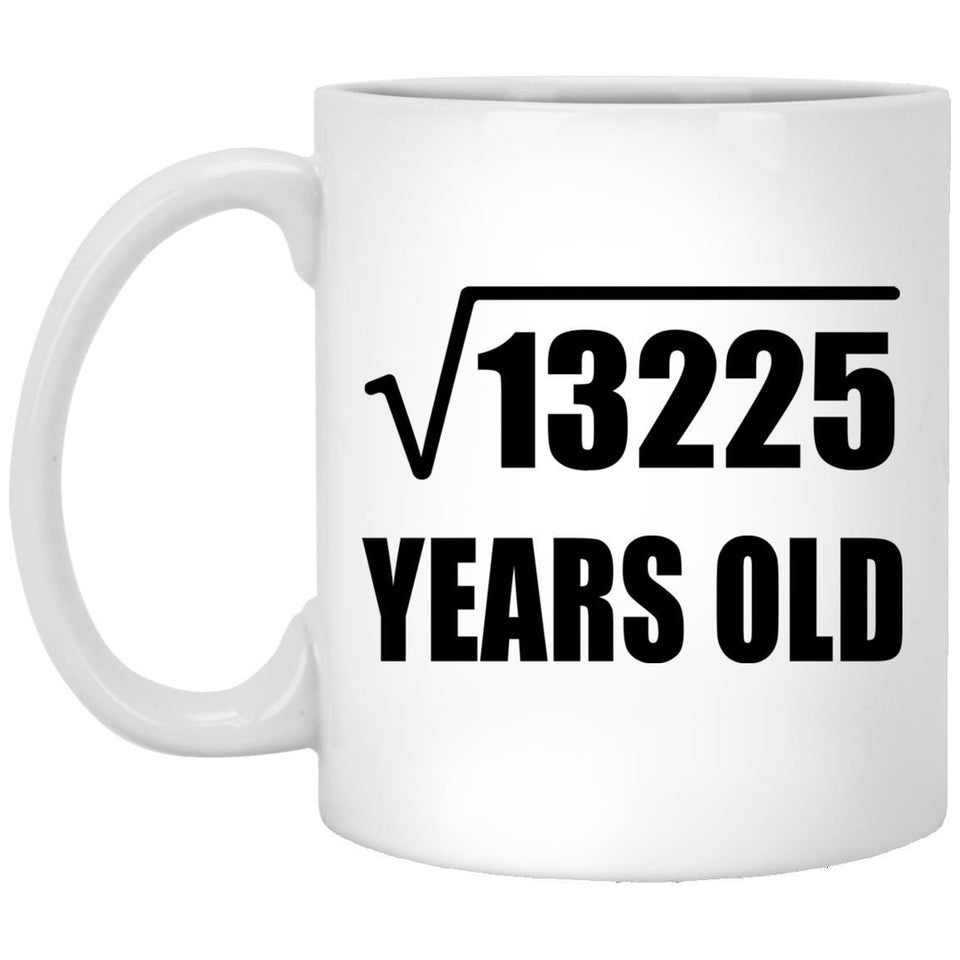 115th Birthday Square Root of 13225 Years Old - 11oz Coffee Mug