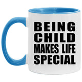 Being Child Makes Life Special - 11oz Accent Mug Blue