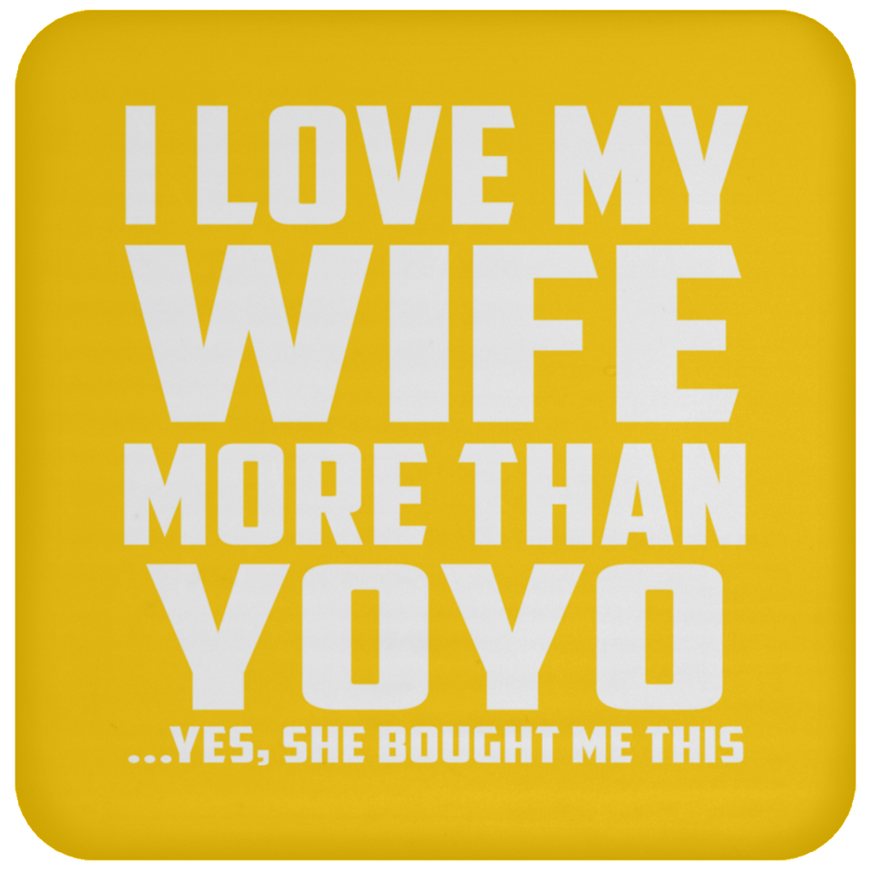 I Love My Wife More Than YoYo - Drink Coaster