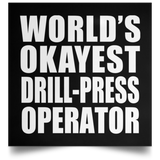 World's Okayest Drill-Press Operator - Poster Square