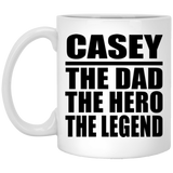 Casey The Dad The Hero The Legend - 11 Oz Coffee Mug