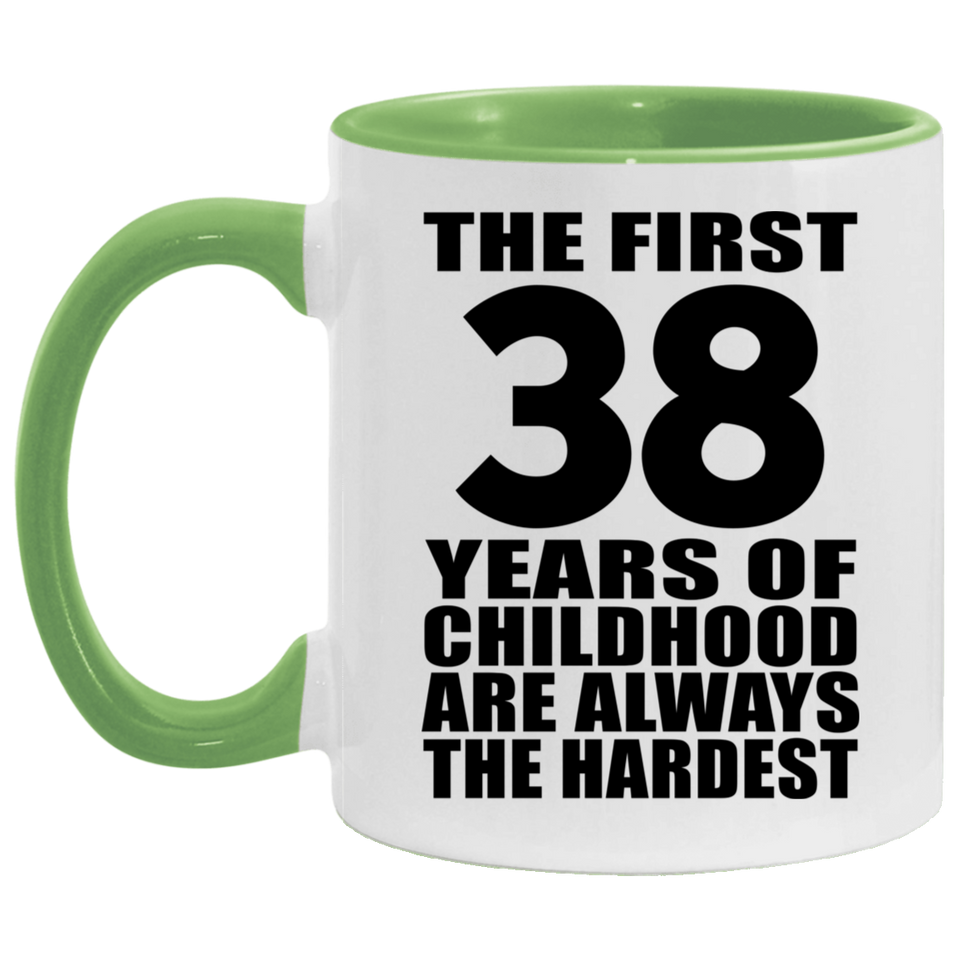 38th Birthday First 38 Years of Childhood Are The Hardest - 11oz Accent Mug Green
