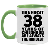 38th Birthday First 38 Years of Childhood Are The Hardest - 11oz Accent Mug Green