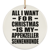 All I Want For Christmas Is My Appenzeller Sennenhunde - Circle Ornament