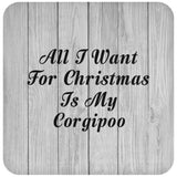 All I Want For Christmas Is My Corgipoo - Drink Coaster F