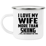 I Love My Wife More Than Skiing - 12oz Camping Mug