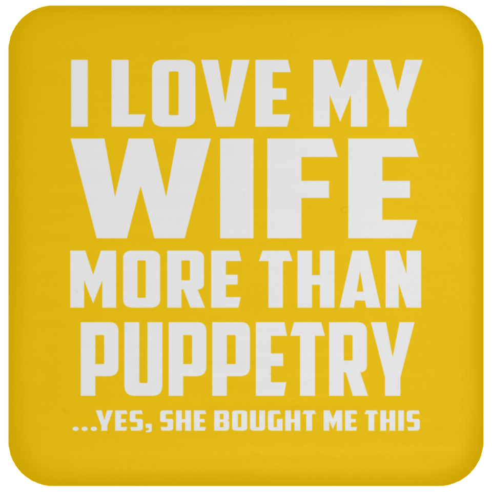 I Love My Wife More Than Puppetry - Drink Coaster