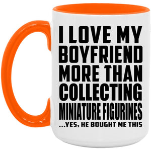 I Love My Boyfriend More Than Collecting Miniature Figurines - 15oz Accent Mug Orange