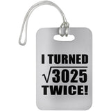 110th Birthday I Turned Square Root of 3025 Twice - Luggage Bag Tag