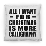 All I Want For Christmas Is More Calligraphy - Throw Pillow