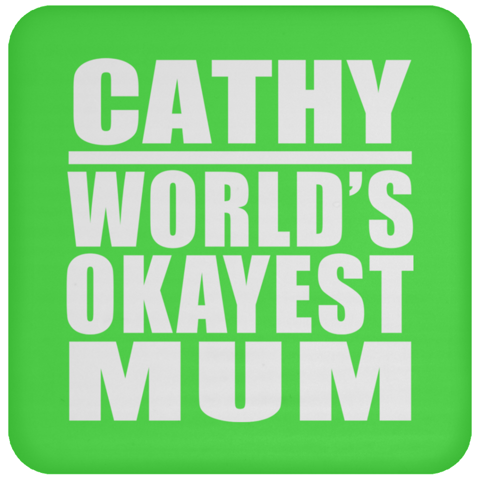 Cathy World's Okayest Mum - Drink Coaster