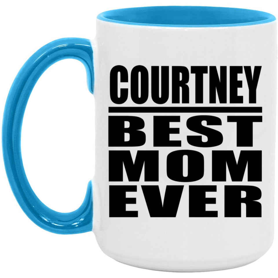 Courtney Best Mom Ever - 15oz Accent Mug Blue
