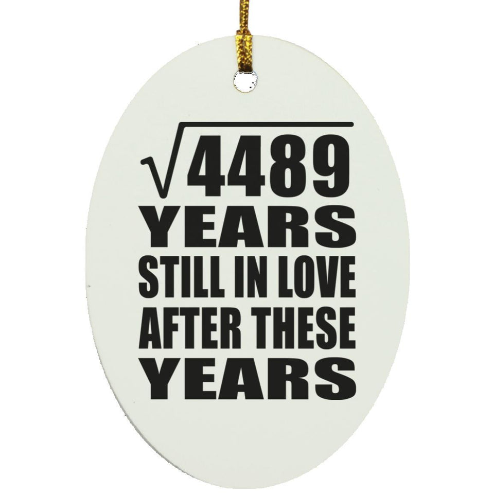 67th Anniversary Square Root of 4489 Years Still In Love - Oval Ornament