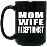 Mom Wife Receptionist - 15oz Coffee Mug Black