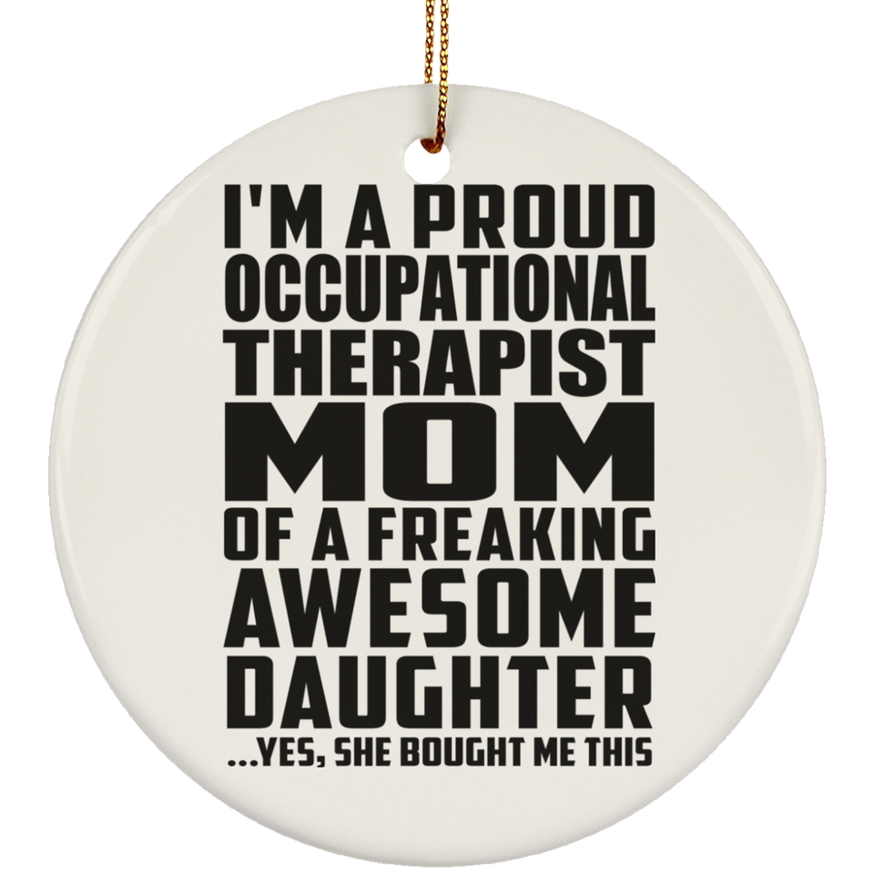 Proud Occupational Therapist Mom Of Awesome Daughter - Circle Ornament