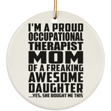 Proud Occupational Therapist Mom Of Awesome Daughter - Circle Ornament