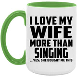 I Love My Wife More Than Singing - 15oz Accent Mug Green