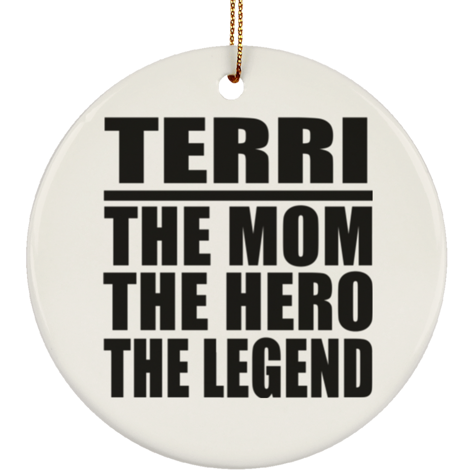 Terri The Mom The Hero The Legend - Circle Ornament