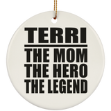 Terri The Mom The Hero The Legend - Circle Ornament