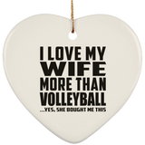 I Love My Wife More Than Volleyball - Heart Ornament