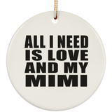 All I Need Is Love And My Mimi - Circle Ornament
