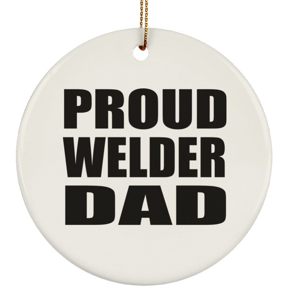 Proud Welder Dad - Circle Ornament