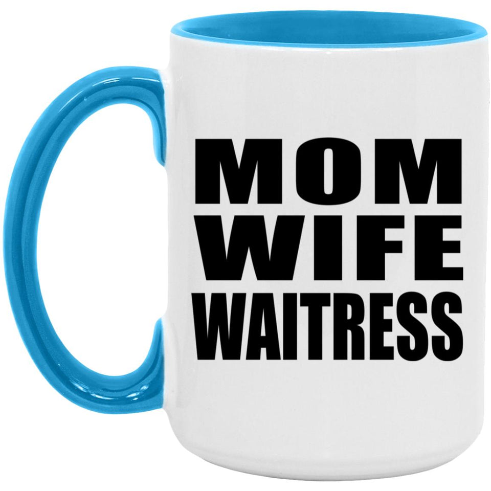 Mom Wife Waitress - 15oz Accent Mug Blue