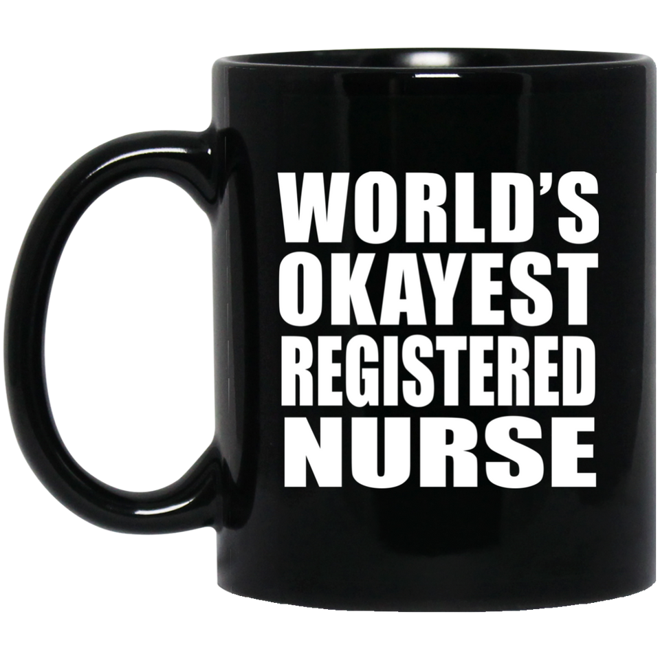 World's Okayest Registered Nurse - 11 Oz Coffee Mug Black