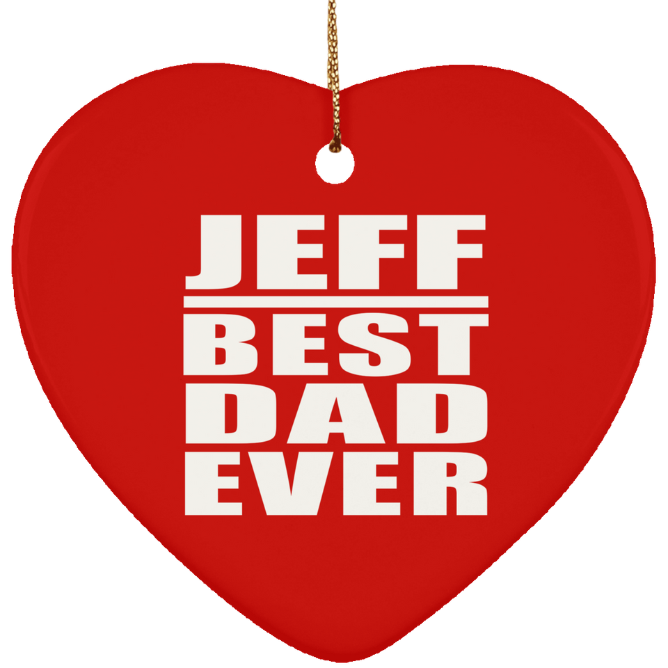 Jeff Best Dad Ever - Heart Ornament