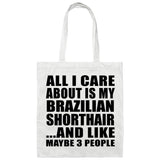 All I Care About Is My Brazilian Shorthair - Tote Bag White