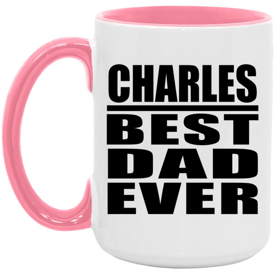 Charles Best Dad Ever - 15oz Accent Mug Pink