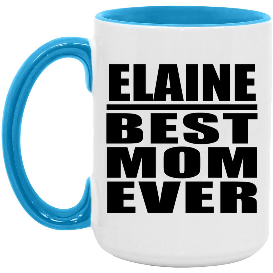 Elaine Best Mom Ever - 15oz Accent Mug Blue