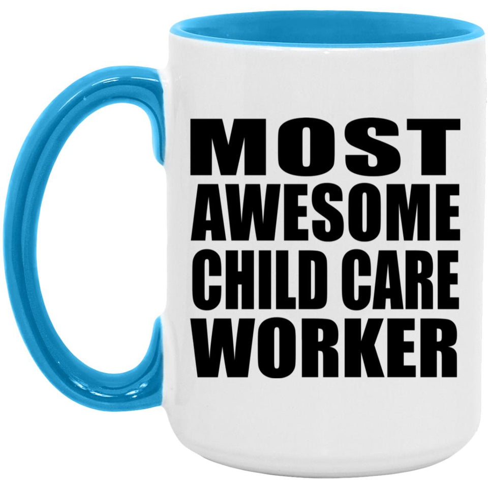 Most Awesome Child Care Worker - 15oz Accent Mug Blue