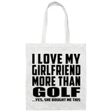 I Love My Girlfriend More Than Golf - Tote Bag White