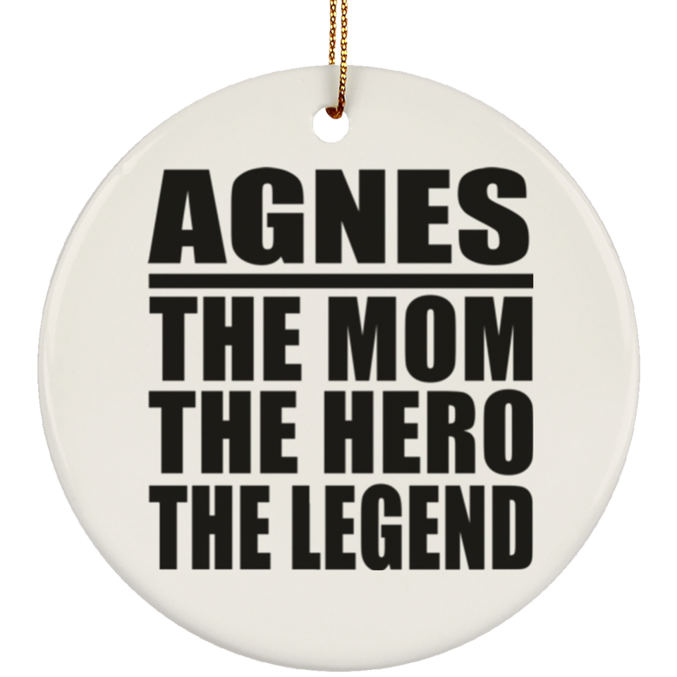Agnes The Mom The Hero The Legend - Circle Ornament