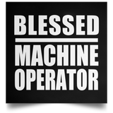Blessed Machine Operator - Poster Square