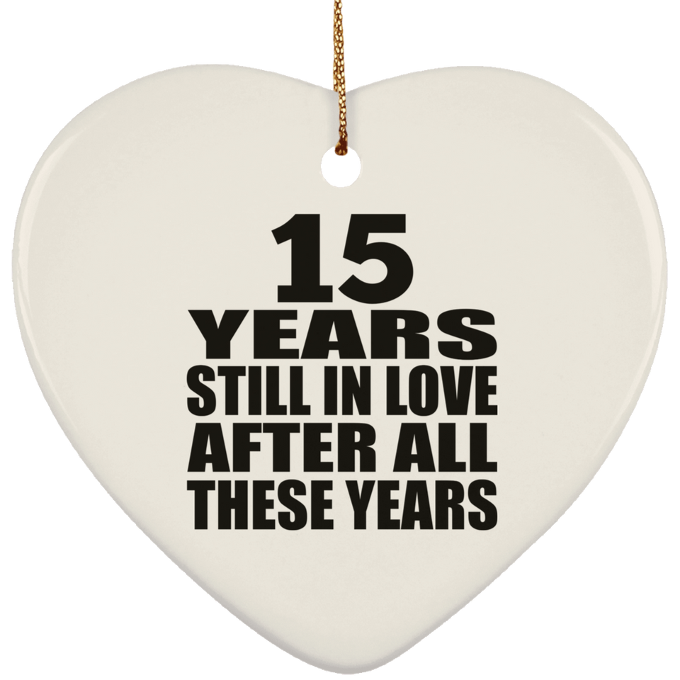 15th Anniversary 15 Years Still In Love After These Years - Heart Ornament